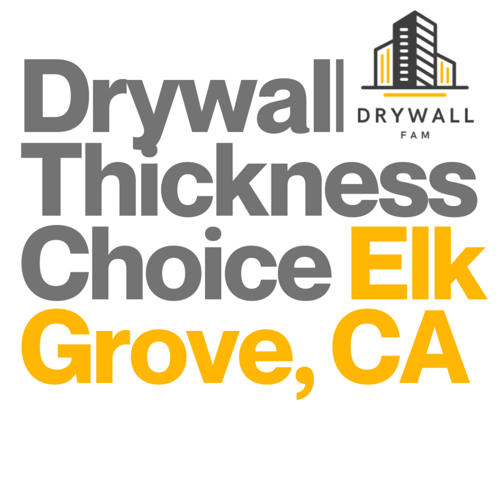 Drywall Thickness Choice Elk Grove, CA