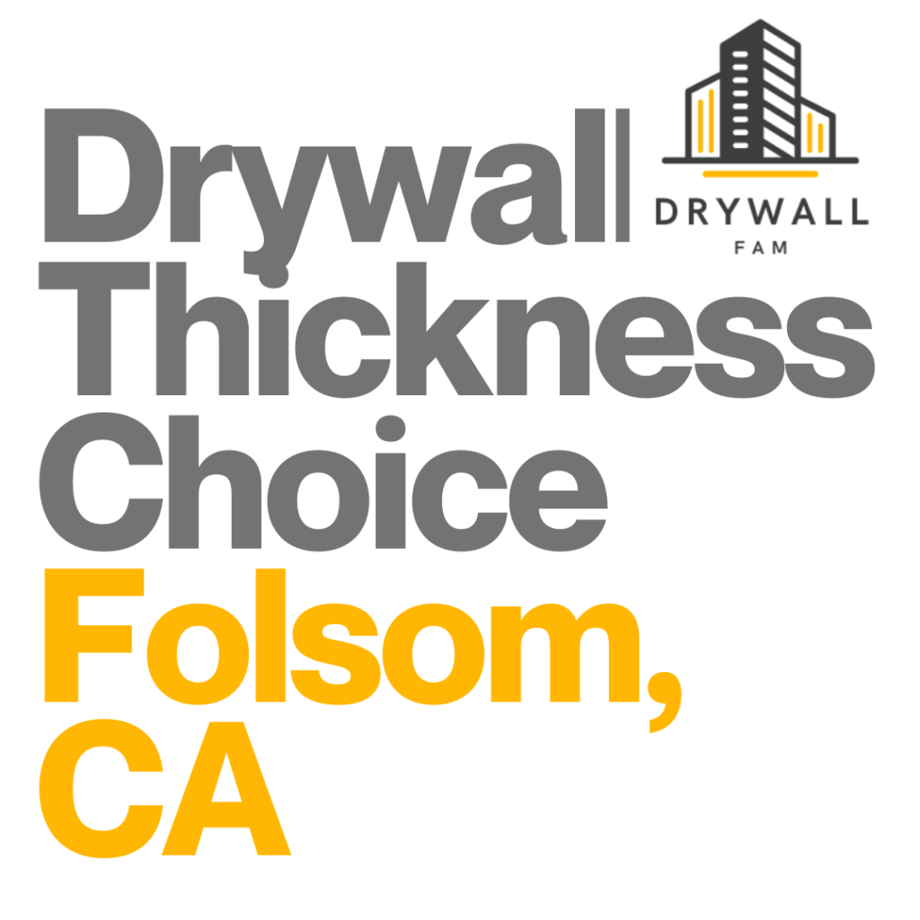 Drywall Thickness Choice Folsom, CA