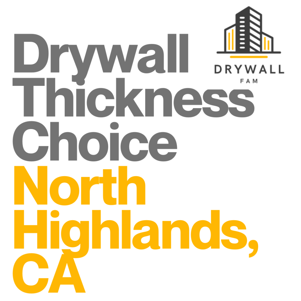 Drywall Thickness Choice North Highlands, CA