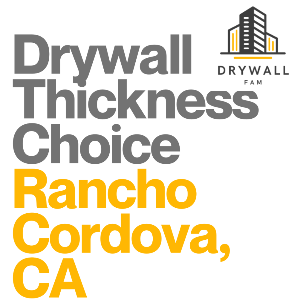 Drywall Thickness Choice Rancho Cordova, CA