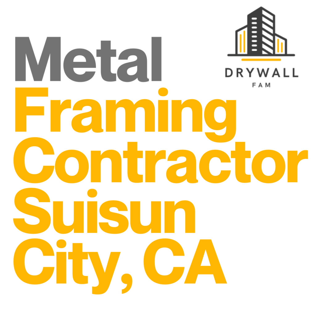 Metal Framing Contractor Suisun City, CA - Framing Systems Suisun City