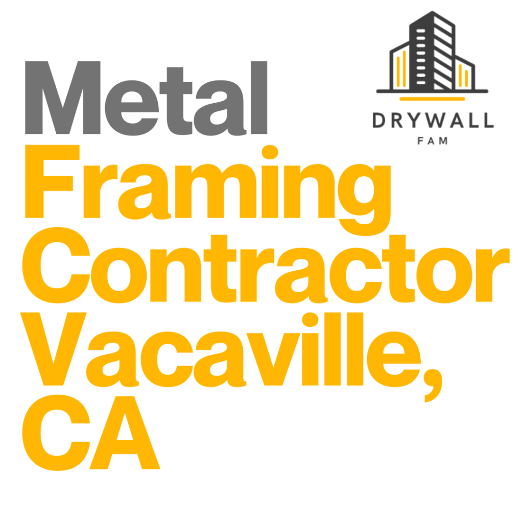 Metal Framing Contractor Vacaville, CA - Framing Systems Vacaville