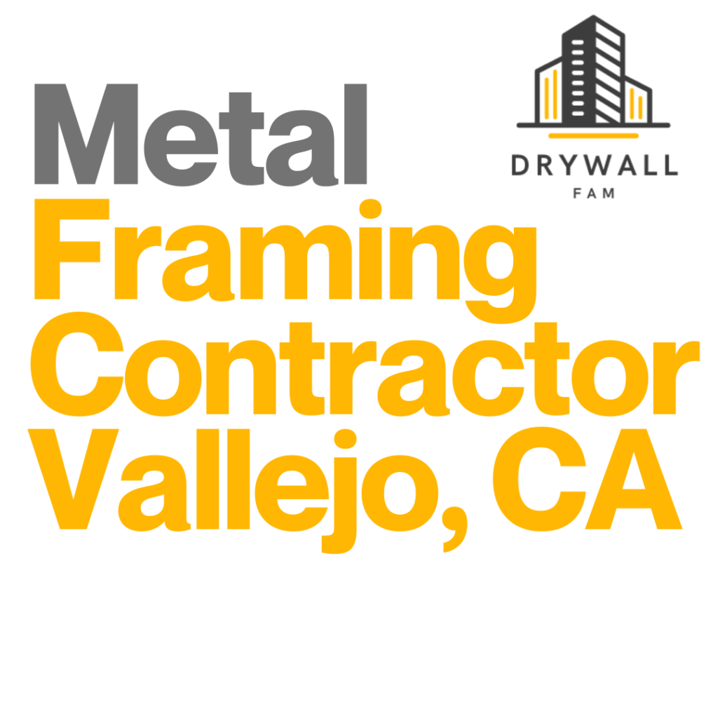 Metal Framing Contractor Vallejo, CA - Framing Systems Vallejo