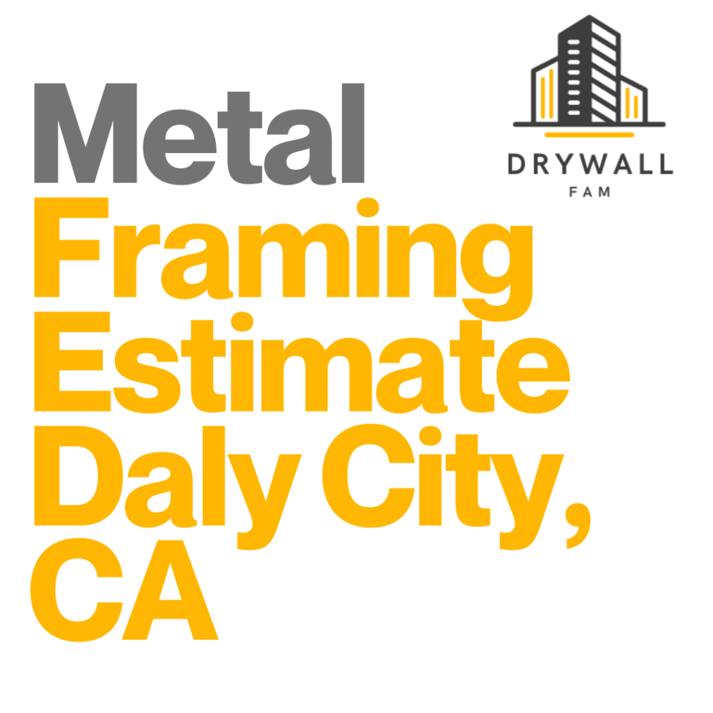 Metal Framing Estimate Daly City, CA - Framing Systems Estimate Daly City