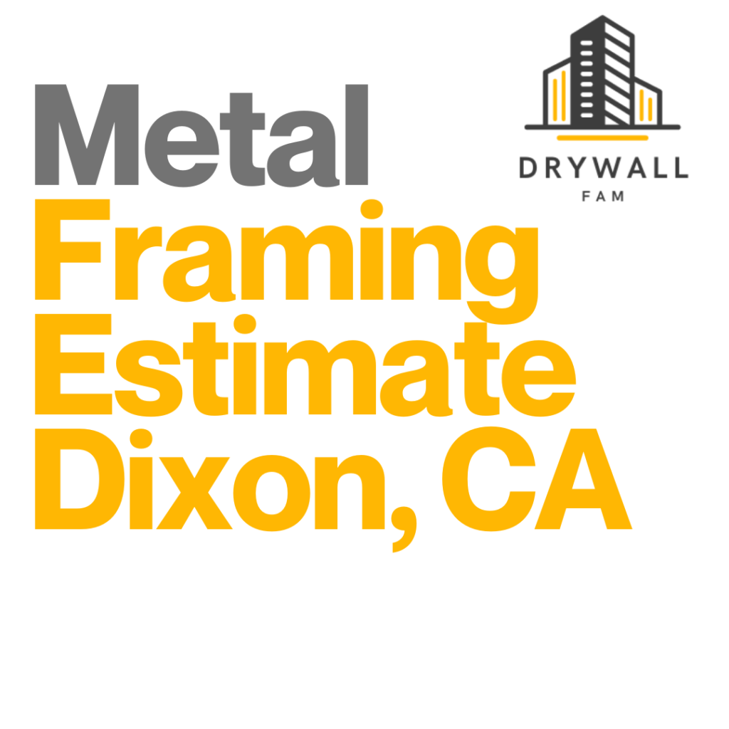 Metal Framing Estimate Dixon, CA - Framing Systems Estimate Dixon