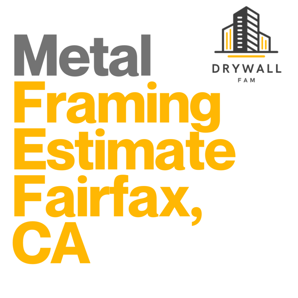 Metal Framing Estimate Fairfax, CA - Framing Systems Estimate Fairfax