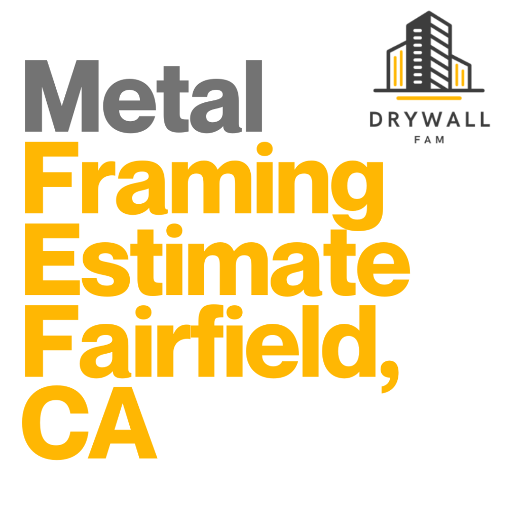 Metal Framing Estimate Fairfield, CA - Framing Systems Estimate Fairfield