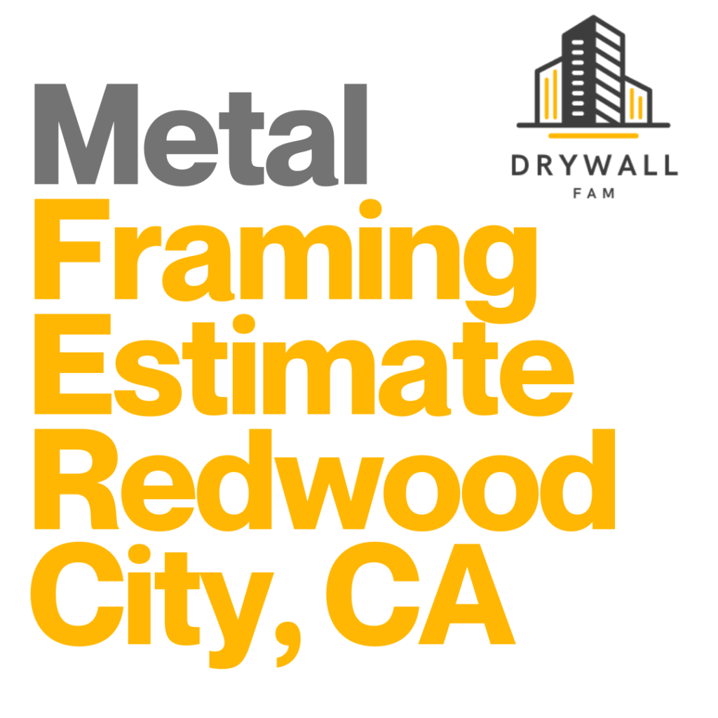 Metal Framing Estimate Redwood City, CA - Framing Systems Estimate Redwood City