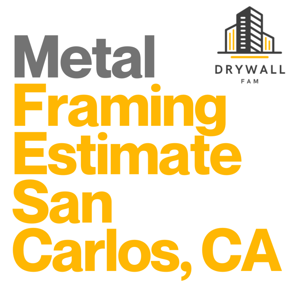 Metal Framing Estimate San Carlos, CA - Framing Systems Estimate San Carlos