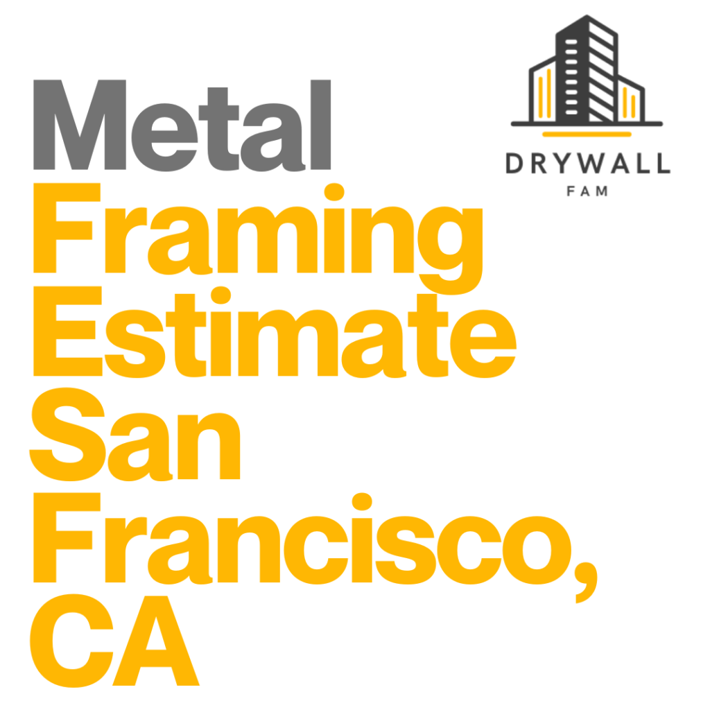 Metal Framing Estimate San Francisco, CA - Framing Systems Estimate San Francisco