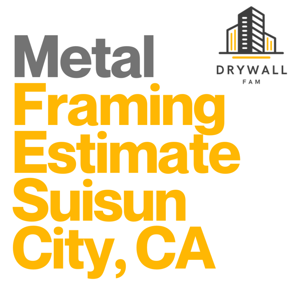 Metal Framing Estimate Suisun City, CA - Framing Systems Estimate Suisun City