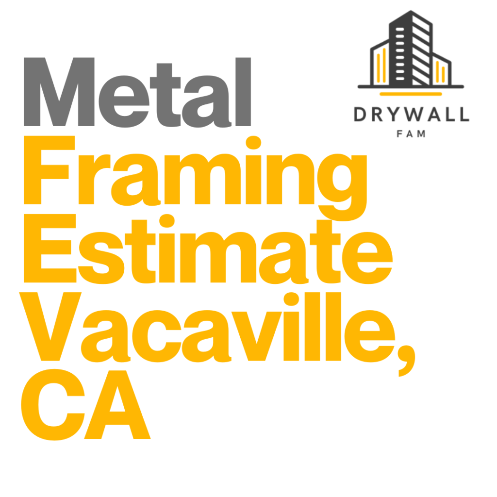 Metal Framing Estimate Vacaville, CA - Framing Systems Estimate Vacaville