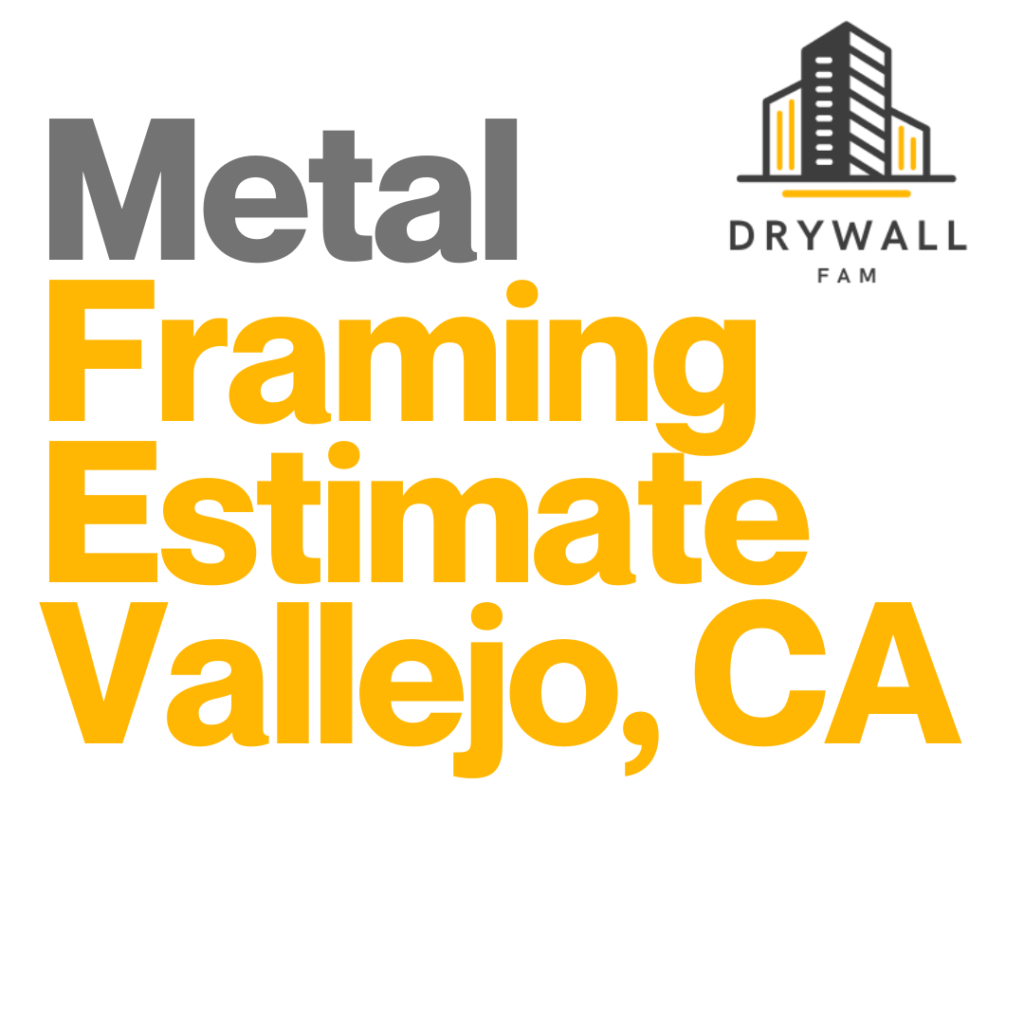 Metal Framing Estimate Vallejo, CA - Framing Systems Estimate Vallejo