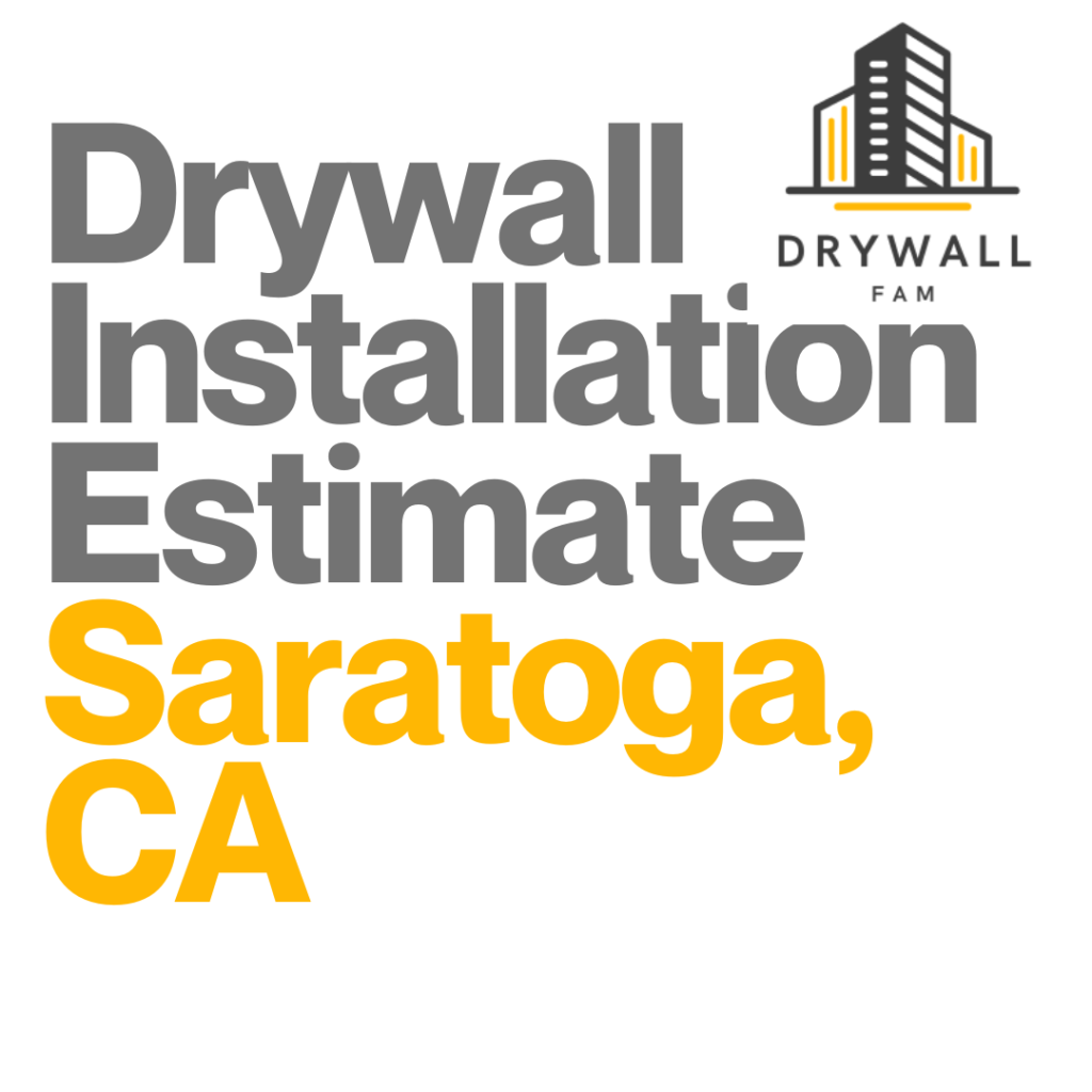 Drywall Installation Estimate Saratoga, CA