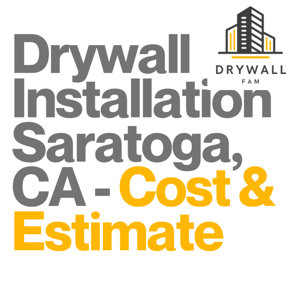 Drywall Installation Saratoga, CA Cost & Estimate Saratoga