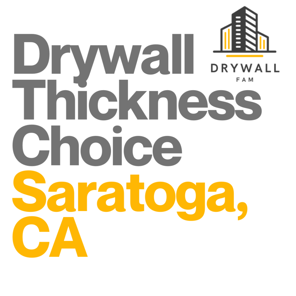 Drywall Thickness Choice Saratoga, CA