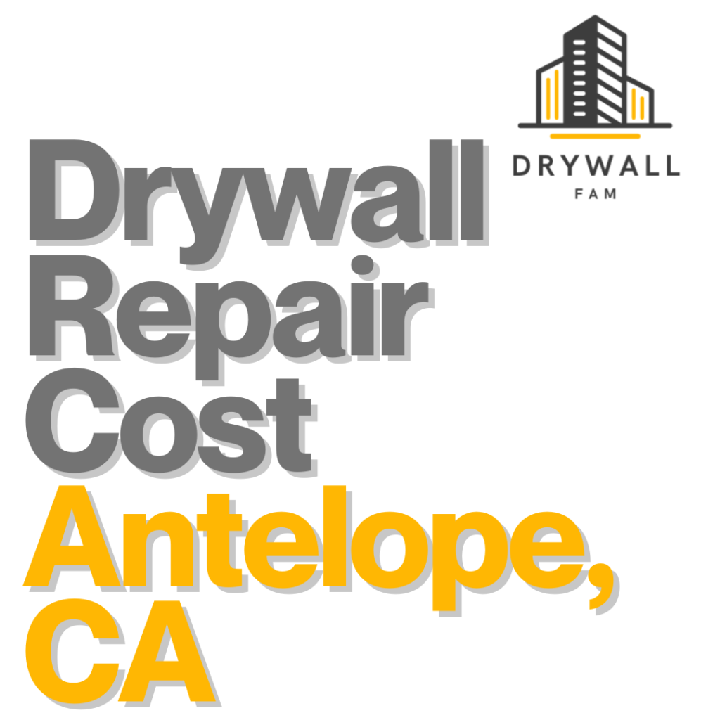 Drywall Repair Cost Antelope, CA