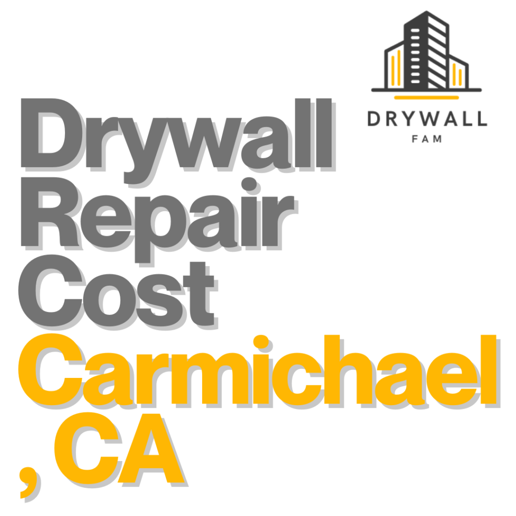 Drywall Repair Cost Carmichael, CA