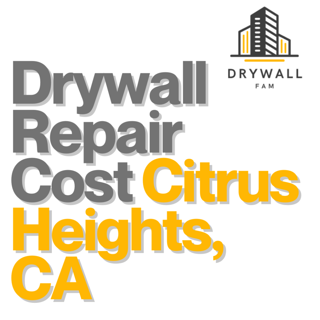 Drywall Repair Cost Citrus Heights, CA