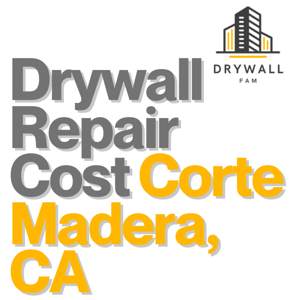 Drywall Repair Cost Corte Madera, CA