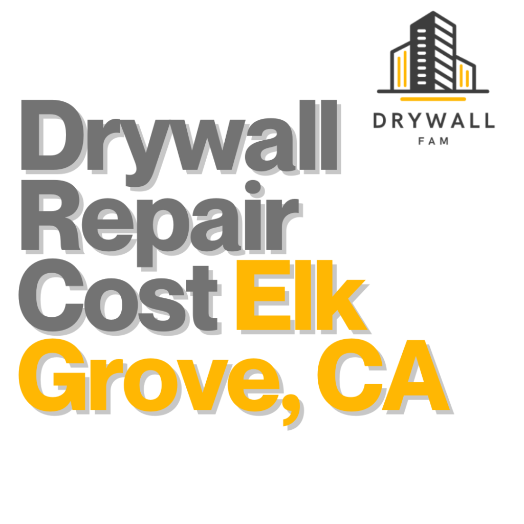 Drywall Repair Cost Elk Grove, CA