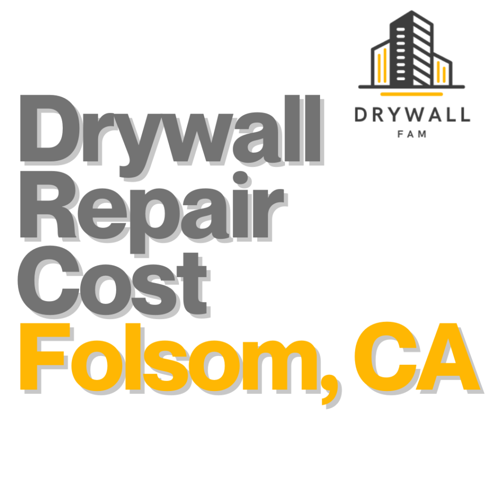Drywall Repair Cost Folsom, CA