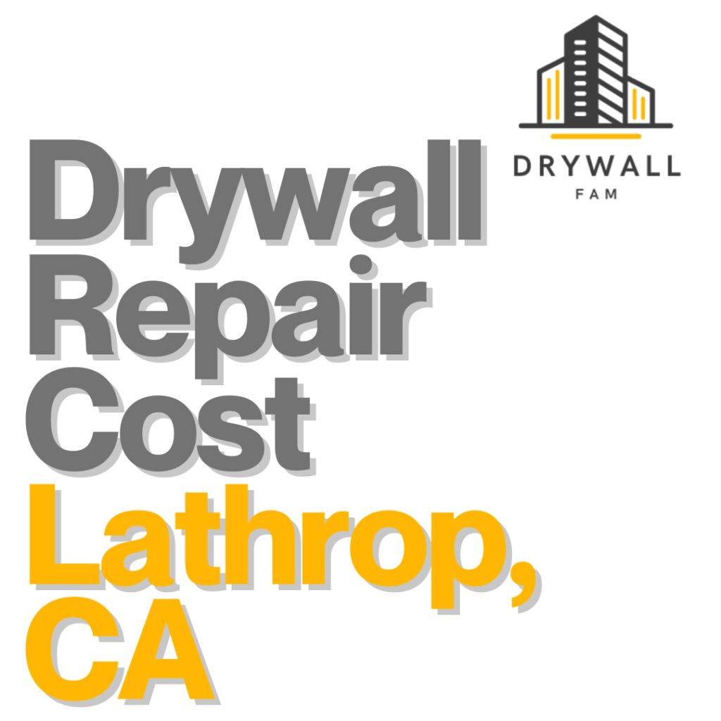 Drywall Repair Cost Lathrop, CA
