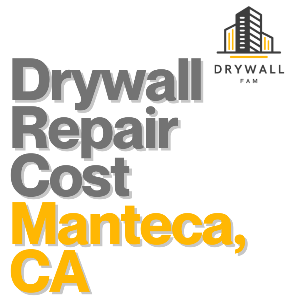 Drywall Repair Cost Manteca, CA