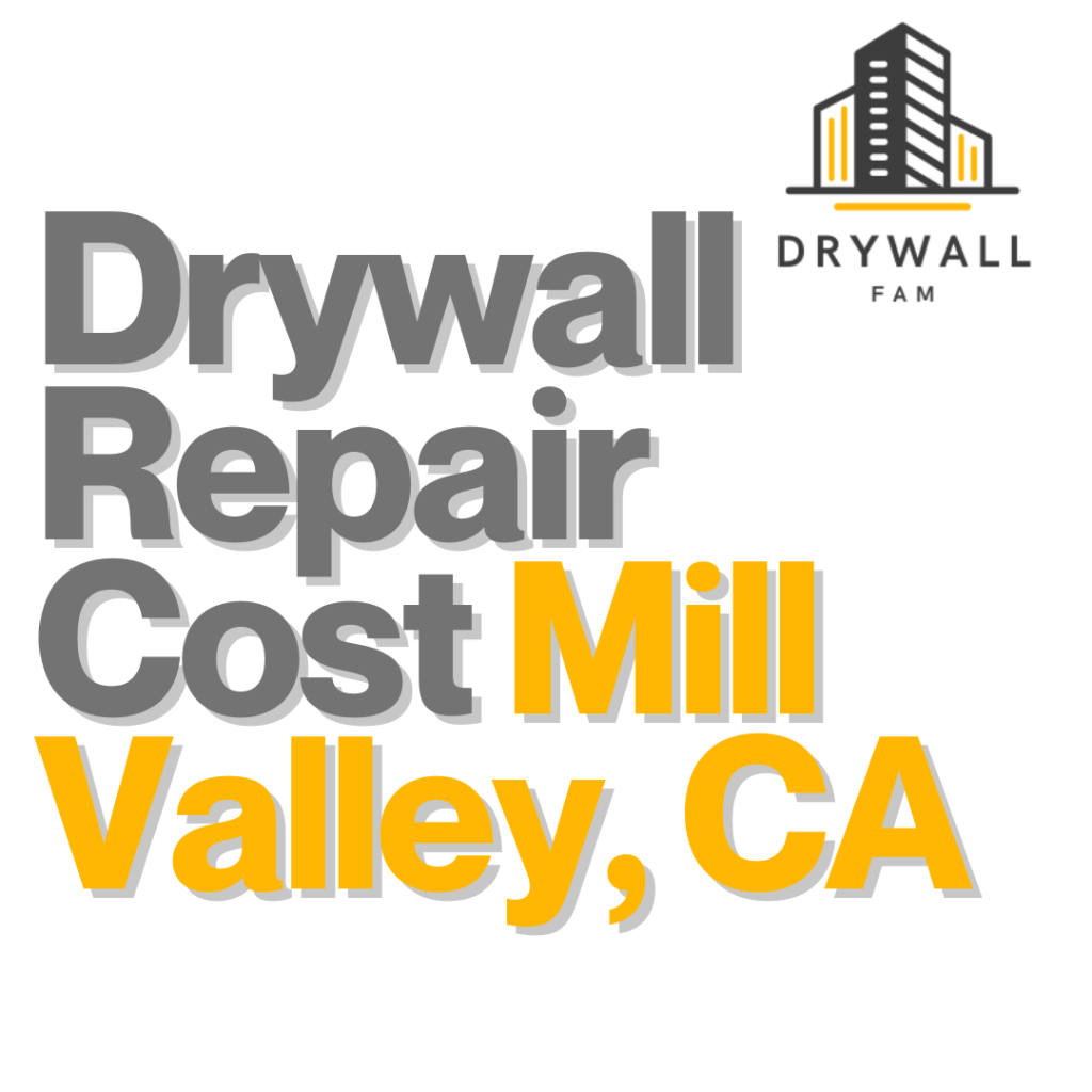 Drywall Repair Cost Mill Valley, CA