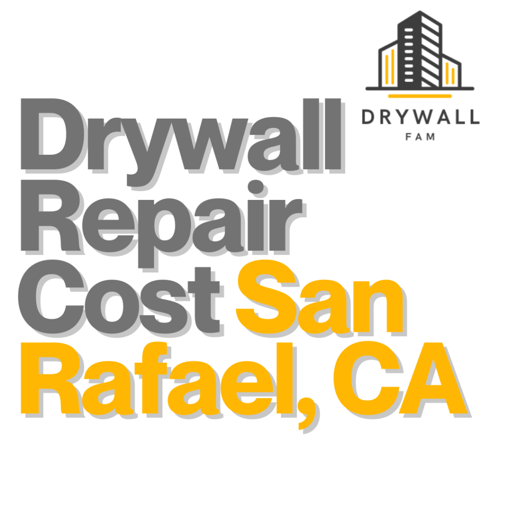 Drywall Repair Cost San Rafael, CA