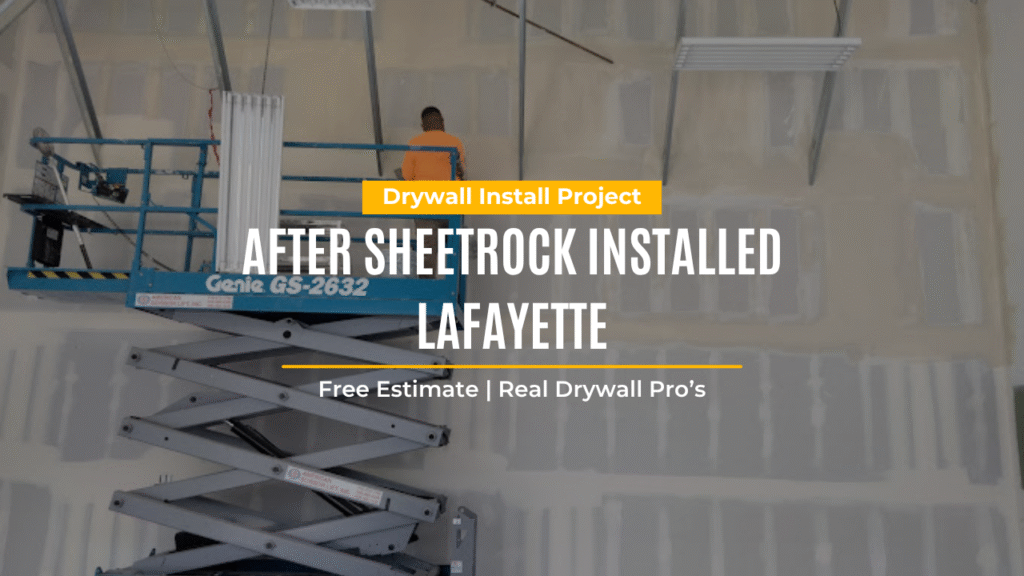 After Sheetrock Installed Lafayette